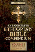 Book Cover: THE COMPLETE ETHIOPIAN BIBLE COMPENDIUM in English 88 Books |LARGE PRINT Series|: Volume I — Genesis to Enoch & Jubilees — The First Sacred Apocrypha ... HARDCOVER Series — Complete 4-Volume Set)