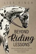 Book Cover: Beyond Riding Lessons: Understanding Biblical Truths Through Interactions With Horses