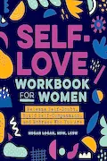 Book Cover: Self-Love Workbook for Women: Release Self-Doubt, Build Self-Compassion, and Embrace Who You Are (Self-Help Workbooks for Women)