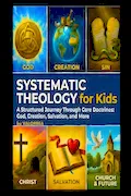 Book Cover: Systematic Theology for Kids: 52-Week Workbook