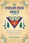 Book Cover: The Poison Path Oracle: Plant Allies for Divination, Spirit Communication, and Trance States