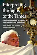 Book Cover: Interpreting the Signs of the Times: Church and Secularity in the Theology of Joseph Ratzinger/Pope Benedict XVI