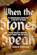 Book Cover: When the Stones Speak: The Remarkable Discovery of the City of David and What Israel's Enemies Don't Want You To Know