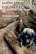 Book Cover: Aliencarving Discoveries: The History They Tried to Bury