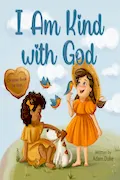 Book Cover: I Am Kind with God: A Christian Book About Kindness, Empathy, and God’s Love for Kids Ages 4 - 8 (With God I am Books)