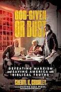 Book Cover: God-Given or Bust: Defeating Marxism and Saving America with Biblical Truths