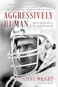 Book Cover: Aggressively Human: Discovering Humanity in the NFL, Reality TV, and Life