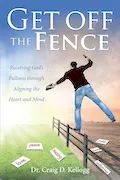 Book Cover: Get off the Fence: Receiving God's Fullness through Aligning the Heart and Mind