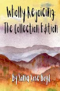 Book Cover: Wholly Rejoicing: The Collection Edition