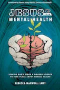 Book Cover: Jesus & Your Mental Health: Linking God's Word and Modern Science to Find Peace about Mental Health