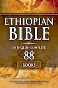 Book Cover: Ethiopian Bible in English Complete 88 Books: The Entire Text with Missing Deuterocanonical Apocrypha Enoch, Jubilees and The Lost Writings.