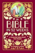 Book Cover: The Bible in 52 Weeks (Deluxe Edition): A Yearlong Bible Study for Women