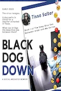 Book Cover: Black Dog Down: A Social-Mediated Memoir (The Deep Blue Sea Between Alabi and Me)