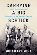 Book Cover: Carrying a Big Schtick: Jewish Acculturation and Masculinity in the Twentieth Century