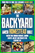 Book Cover: The Backyard Amish Homestead Bible: Your Path to True Self-Reliance Begins Here – Master Time-Honored Remedies, Canning Secrets, and Off-Grid Projects for Everyday Life