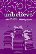 Book Cover: unbelieve: poems on the journey to becoming a heretic