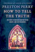 How to Tell the Truth: The Story of How God Saved Me to Win Hearts--Not Just Arguments Book Cover: How to Tell the Truth: The Story of How God Saved Me to Win Hearts--Not Just Arguments
