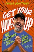 Book Cover: Get Your Hopes Up: 90 Devotions and True Stories for Young World Changers