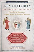 Book Cover: Ars Notoria: The Notory Art of Solomon: A Medieval Treatise on Angelic Magic and the Art of Memory