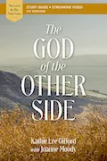 Book Cover: The God of the Other Side Bible Study Guide plus Streaming Video (God of The Way)