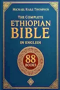 Book Cover: The Complete ETHIOPIAN BIBLE in English: Groundbreaking Translation and Critical Commentary Including Apocrypha, Enoch, Jubilees, and Other Rare Texts