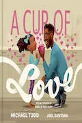 A Cup of Love: Relationship Goals for Kids Book Cover: A Cup of Love: Relationship Goals for Kids