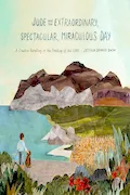 Book Cover: Jude and the Extraordinary, Spectacular, Miraculous Day: A Creative Retelling of the Feeding of the 5,000