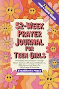 Book Cover: 52-Week Prayer Journal for Teen Girls: Grow Faith and Character Through 10 Life Themes with Guided Reflections, Bible Verses, and Space for Daily Prayer & Gratitude