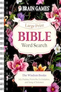Book Cover: Brain Games - Large Print Bible Word Search: The Wisdom Books: Job, Psalms, Proverbs, Ecclesiastes, and Song of Solomon (Brain Games - Bible)