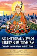 Book Cover: An Integral View of Tibetan Buddhism: Preserving Lineage Wisdom in the 21st Century