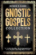 Book Cover: Gnostic Gospels Collection: The Forbidden Knowledge - The Lost Apocryphal Gospels of Mary Magdalene, Jude, Philip, Thomas and John