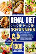 Book Cover: Renal Diet Cookbook For Beginners: 1500+ Days | The Complete Guide To Maintaining Your Renal Health Routine with Tasty Recipes to Help Manage Chronic Kidney Disease