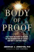 Book Cover: Body of Proof: The 7 Best Reasons to Believe in the Resurrection of Jesus--and Why It Matters Today