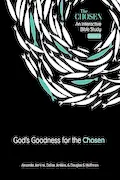 Book Cover: God's Goodness for the Chosen: An Interactive Bible Study Season 4 (Volume 4) (The Chosen Bible Study Series)