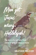 Book Cover: Mom got Jesus wrong, Hallelujah