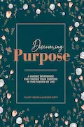 Book Cover: Discovering Purpose: A Guided Workbook For Finding Your Purpose In This Season Of Life