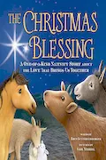 Book Cover: The Christmas Blessing: A One-of-a-Kind Nativity Story for Kids about the Love That Brings Us Together