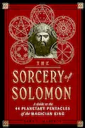 Book Cover: The Sorcery of Solomon: A Guide to the 44 Planetary Pentacles of the Magician King