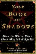 Book Cover: Your Book Of Shadows: How to Write Your Own Magickal Spells
