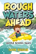 Book Cover: Rough Waters Ahead: Middle School Talks