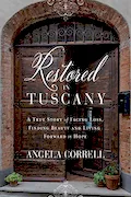 Book Cover: Restored in Tuscany: A True Story of Facing Loss, Finding Beauty, and Living Forward in Hope