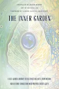 Book Cover: The Inner Garden: A self-guided journey to cultivate wellness from within and restore connection with Mother Earth's gifts