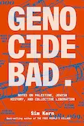 Book Cover: Genocide Bad: Notes on Palestine, Jewish History, and Collective Liberation