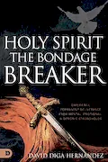 Book Cover: Holy Spirit: The Bondage Breaker: Experience Permanent Deliverance from Mental, Emotional, and Demonic Strongholds