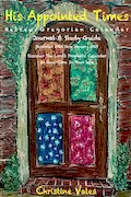 Book Cover: His Appointed Times: Hebrew/Gregorian Calendar, Journal & Study Guide : December 2023 - January 2025