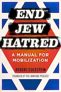 Book Cover: End Jew Hatred: A Manual for Mobilization