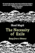 Book Cover: The Necessity of Exile: Essays from a Distance (Political Imagination)