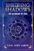 Book Cover: Shedding Shadows: The Astrology of 2025 - A Complete Planner Workbook and Guide to Astrological Predictions , Moon Phase and Magic Calendar , Kabbalah , Numerology , and Horoscope Insight