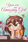 Book Cover: You are an Amazing Girl: A Collection of Inspiring Stories about Courage, Friendship, Inner Strength and Self-Confidence (Motivational Books for Children)