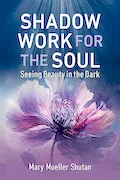 Book Cover: Shadow Work for the Soul: Seeing Beauty in the Dark